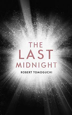 The Last Midnight by Robert Tomoguchi