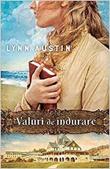 Valuri de indurare by Lynn Austin