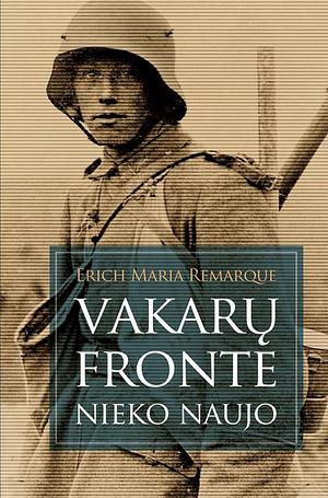 Vakarų fronte nieko naujo by Erich Maria Remarque