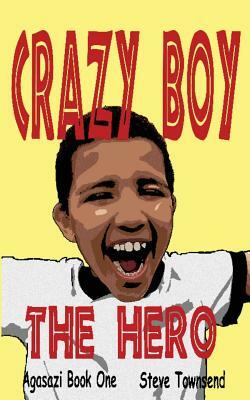 Crazy Boy the Hero by Steve Townsend
