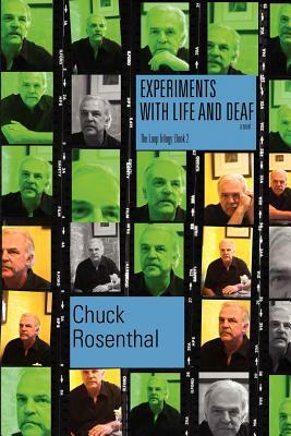 Experiments with Life and Deaf (the Loop Trilogy: Book Two) by Chuck Rosenthal