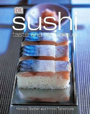 Sushi, Taste And Technique by Kimiko Barber, Hiroki Takemura