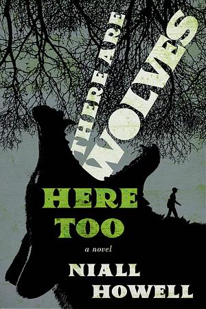 There Are Wolves Here Too by Niall Howell