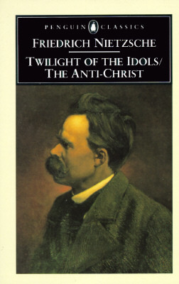 Twilight of the Idols/The Anti-Christ by Friedrich Nietzsche, Michael Tanner