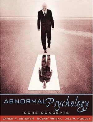 Abnormal Psychology: Core Concepts by James N. Butcher, Jill M. Hooley, Susan Mineka