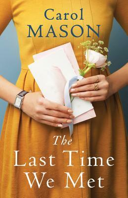 The Last Time We Met by Carol Mason