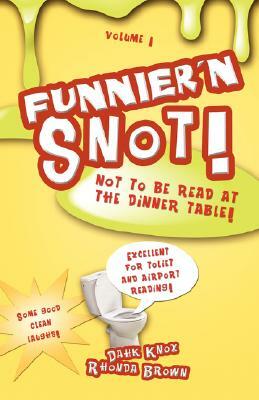 Funnier'n Snot, Volume 1 by Warren B. Dahk Knox, Rhonda Brown