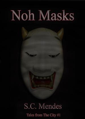 Noh Masks: Tales from the City #1 by S.C. Mendes