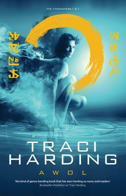 Awol: Timekeeper Trilogy Bk 3 by Traci Harding