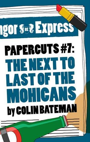 Papercuts 7: The Next to Land of the Mohicans by Colin Bateman