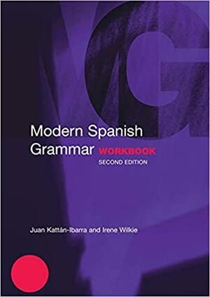 Modern Spanish Grammar Workbook by Juan Kattán-Ibarra