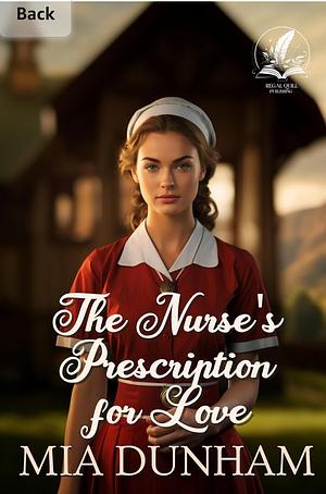 The Nurse's Prescription For Love: A Historical Western Romance Novel by Mia Dunham