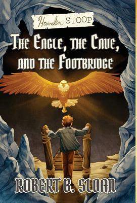 Hamelin Stoop: The Eagle, the Cave, and the Footbridge by Robert B. Sloan