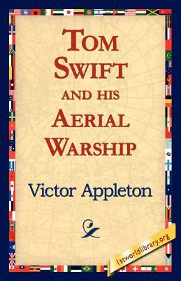 Tom Swift and His Aerial Warship by Victor II Appleton