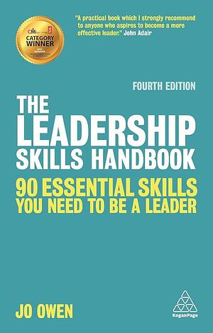 The Leadership Skills Handbook: 90 Essential Skills You Need to be a Leader by Jo Owen