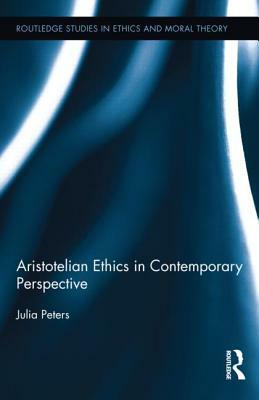 Aristotelian Ethics in Contemporary Perspective by 