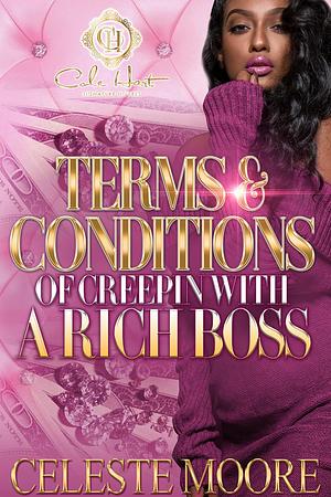 Terms & Conditions Of Creepin With A Rich Boss by Celeste Moore, Celeste Moore