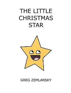 The Little Christmas Star by Greg Zemlansky