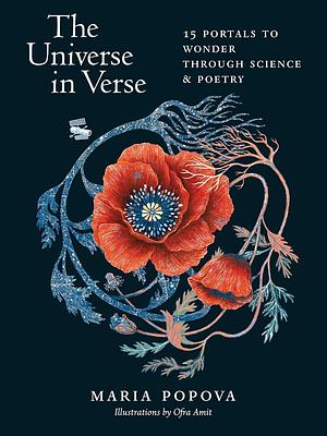 The Universe in Verse: 15 Portals to Wonder through Science & Poetry by Maria Popova