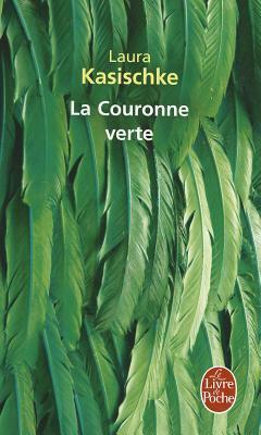 La Couronne Verte by Laura Kasischke