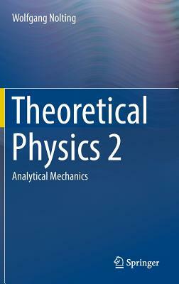 Theoretical Physics 2: Analytical Mechanics by Wolfgang Nolting