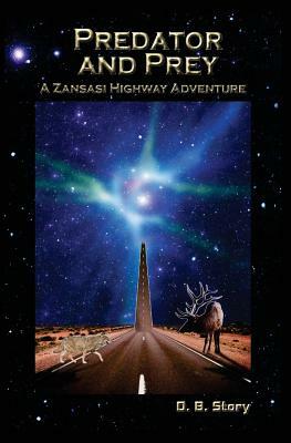 Predator and Prey: A Zansasi Highway Adventure by D. B. Story