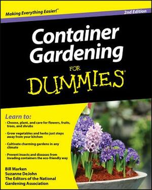 Container Gardening for Dummies by The Editors of the National Gardening As, Bill Marken, Suzanne DeJohn