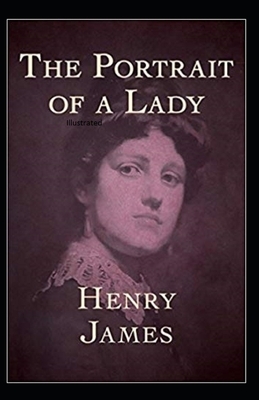 The Portrait of a Lady ILLUSTRATED by Henry James