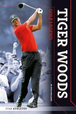 Tiger Woods: Golf Legend by Doug Williams