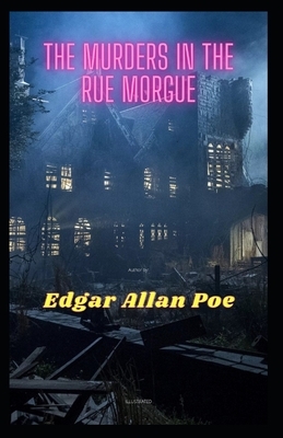 The Murders in the Rue Morgue Illustrated by Edgar Allan Poe