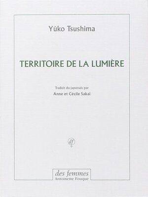 Territoire de la lumière by Yūko Tsushima