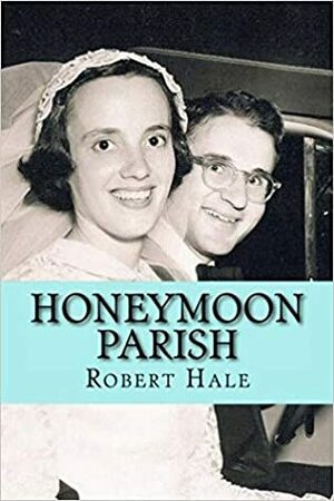 Honeymoon Parish: A Humorous Novel by Robert Hale