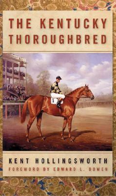 The Kentucky Thoroughbred by Kent Hollingsworth