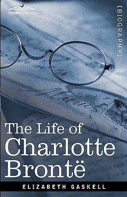 The Life of Charlotte Bronte by Elizabeth Gaskell