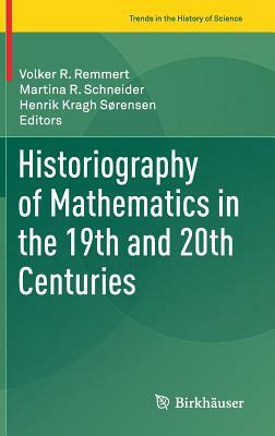 Historiography of Mathematics in the 19th and 20th Centuries by 