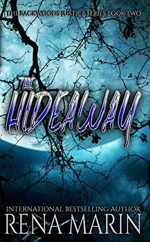 The Hideaway: A Backwoods Justice Series novella by Rena Marin