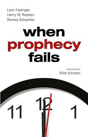 When Prophecy Fails by Henry W. Riecken, Stanley Schachter, Leon Festinger