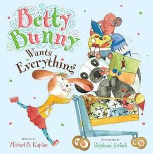 Betty Bunny Wants Everything (CD) by Michael B. Kaplan