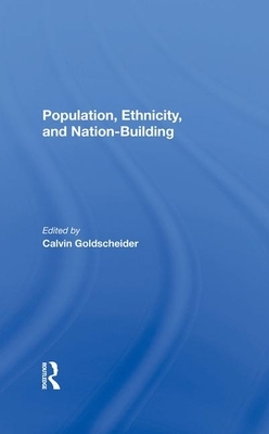 Population, Ethnicity, and Nationbuilding by Calvin Goldscheider