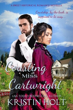 Courting Miss Cartwright by Kristin Holt