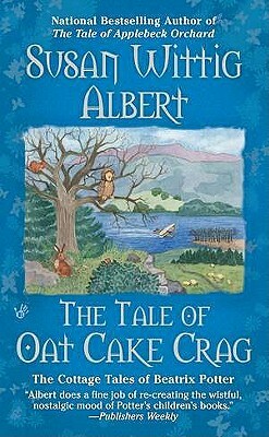 The Tale of Oat Cake Crag by Susan Wittig Albert