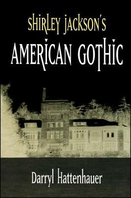 Shirley Jackson's American Gothic by Darryl Hattenhauer