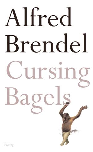 Cursing Bagels by Alfred Brendel