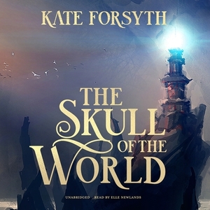 The Skull of the World by Kate Forsyth