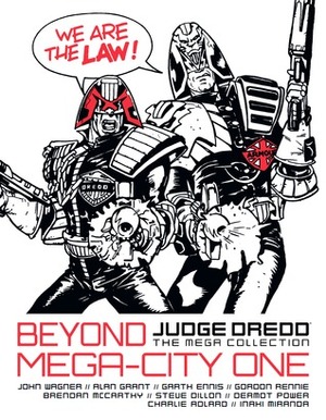 Beyond Mega-City One by Brendan McCarthy, Inaki Miranda, Steve Dillon, Garth Ennis, Alan Grant, Gordon Rennie, John Wagner, Dermot Power, Charlie Adlard