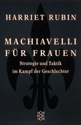 Machiavelli Für Frauen. Strategie Und Taktik Im Kampf Der Geschlechter by Harriet Rubin