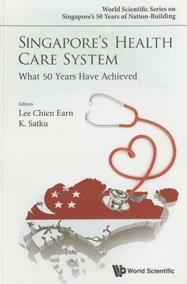 Singapore's Health Care System: What 50 Years Have Achieved by 