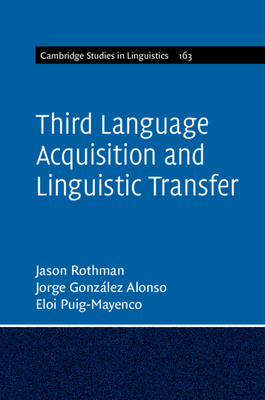 Third Language Acquisition and Linguistic Transfer by Jason Rothman, Eloi Puig-Mayenco, Jorge González Alonso