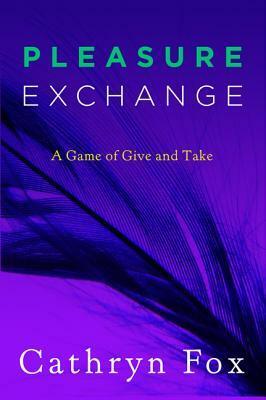 Pleasure Exchange by Cathryn Fox