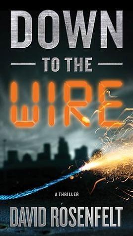 Down to the Wire: A Thriller by David Rosenfelt, David Rosenfelt